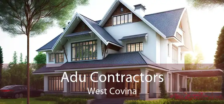 Adu Contractors West Covina